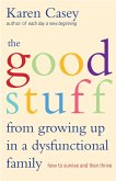The Good Stuff from Growing Up in a Dysfunctional Family (eBook, ePUB) The Good Stuff from Growing Up in a Dysfunctional Family (eBook, ePUB)