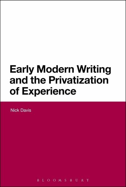 Early Modern Writing and the Privatization of Experience (eBook, PDF) Early Modern Writing and the Privatization of Experience (eBook, PDF)