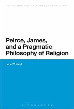 Peirce, James, and a Pragmatic Philosophy of Religion (eBook, PDF) - Woell, John W.
