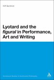 Lyotard and the 'figural' in Performance, Art and Writing (eBook, PDF) Lyotard and the 'figural' in Performance, Art and Writing (eBook, PDF)