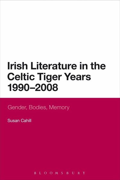 Irish Literature in the Celtic Tiger Years 1990 to 2008 (eBook, PDF) Irish Literature in the Celtic Tiger Years 1990 to 2008 (eBook, PDF)