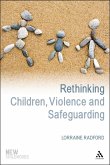 Rethinking Children, Violence and Safeguarding (eBook, PDF) Rethinking Children, Violence and Safeguarding (eBook, PDF)