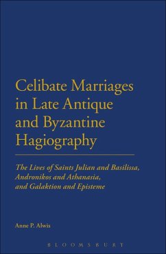 Celibate Marriages in Late Antique and Byzantine Hagiography (eBook, PDF) - Alwis, Anne P.