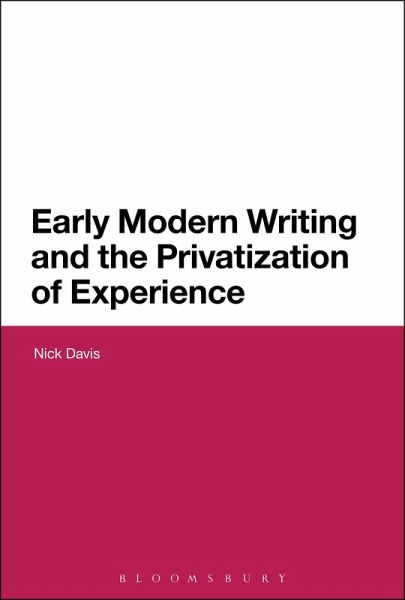 Early Modern Writing and the Privatization of Experience (eBook, ePUB) Early Modern Writing and the Privatization of Experience (eBook, ePUB)
