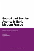 Sacred and Secular Agency in Early Modern France (eBook, PDF)