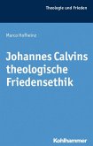 Johannes Calvins theologische Friedensethik (eBook, PDF)