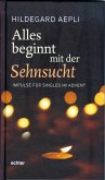 Alles beginnt mit der Sehnsucht (eBook, ePUB)