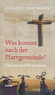 Was kommt nach der Pfarrgemeinde? (eBook, ePUB) - Hartmann, Richard