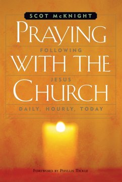 Praying with the Church: Following Jesus Daily, Hourly, Today (eBook, ePUB) - Mcknight, Scot