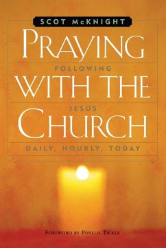 Praying with the Church: Following Jesus Daily, Hourly, Today (eBook, ePUB) - Mcknight, Scot