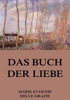 Das Buch der Liebe (eBook, ePUB) - Grazie, Marie Eugenie Delle