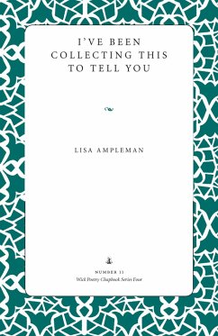 I've Been Collecting This to Tell You (eBook, ePUB) - Ampleman, Lisa