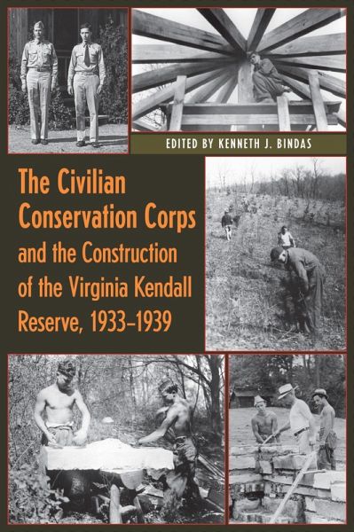Civilian Conservation Corps and the Construction of the Virginia Kendall Reserve, 1933 - 1939 (eBook, ePUB) Civilian Conservation Corps and the Construction of the Virginia Kendall Reserve, 1933 - 1939 (eBook, ePUB)