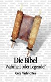 Die Bibel - Wahrheit oder Legende? (eBook, ePUB)