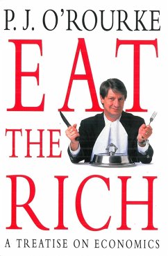 Eat the Rich (eBook, ePUB) - O'Rourke, P. J.