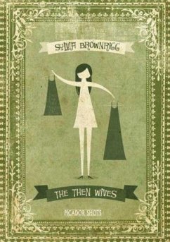 PICADOR SHOTS - 'The Then Wives' (eBook, ePUB) - Brownrigg, Sylvia