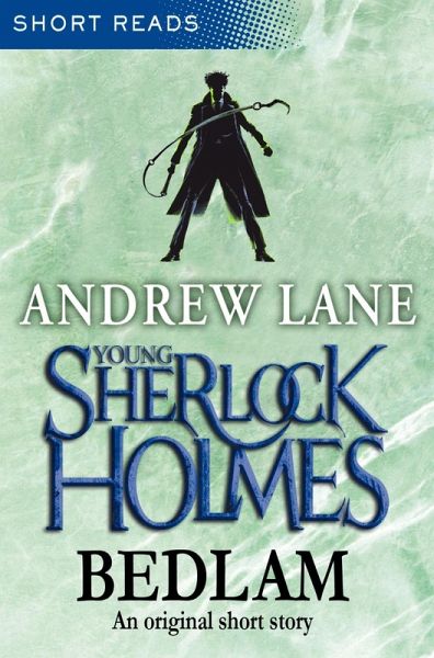 Young Sherlock Holmes: Bedlam (Short Reads) (eBook, ePUB) Young Sherlock Holmes: Bedlam (Short Reads) (eBook, ePUB)