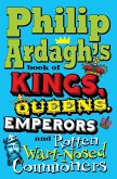 Philip Ardagh's Book of Kings, Queens, Emperors and Rotten Wart-Nosed Commoners (eBook, ePUB)