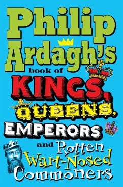 Cover Philip Ardagh's Book of Kings, Queens, Emperors and Rotten Wart-Nosed Commoners (eBook, ePUB)