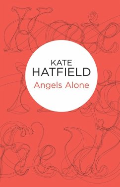 Angels Alone (eBook, ePUB) - Hatfield, Kate