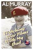 Watching War Films With My Dad (eBook, ePUB)