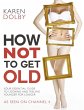 How Not to Get Old (eBook, ePUB) - Bild 1