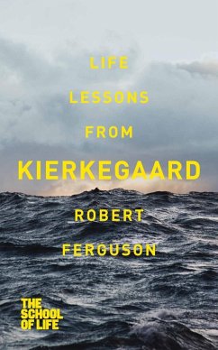 Life Lessons from Kierkegaard (eBook, ePUB) - Ferguson, Robert; Campus London LTD (The School of Life)