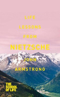 Life Lessons from Nietzsche (eBook, ePUB) - Armstrong, John; Campus London LTD (The School of Life)