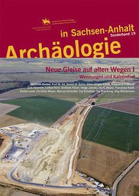 Archäologie in Sachsen-Anhalt / Neue Gleise auf alten Wegen I - Becker, Matthias