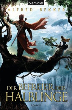Der Befreier der Halblinge / Die Halblinge von Athranor Bd.2 (eBook, ePUB) - Bekker, Alfred
