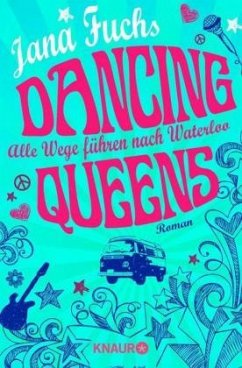 Dancing Queens - Alle Wege führen nach Waterloo - Fuchs, Jana