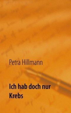 Ich hab doch nur Krebs - Hillmann, Petra
