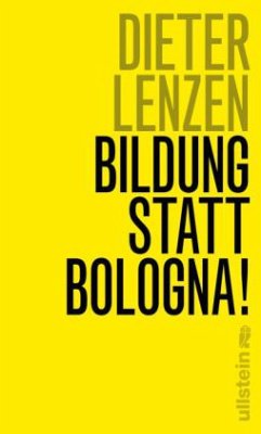 Bildung statt Bologna! - Lenzen, Dieter