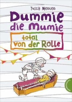 Dummie die Mumie, total von der Rolle / Dummie die Mumie Bd.4 - Menten, Tosca