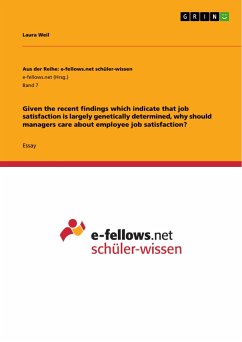 Given the recent findings which indicate that job satisfaction is largely genetically determined, why should managers care about employee job satisfaction?