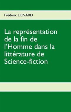 La représentation de la fin de l¿homme dans la littérature de Science-fiction - Lienard, Frédéric