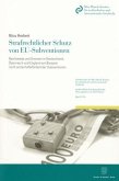 Strafrechtlicher Schutz von EU-Subventionen.