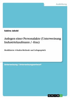 Anlegen einer Personalakte (Unterweisung Industriekaufmann / -frau) - Jakobi, Sabine