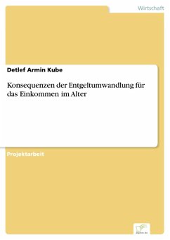 Konsequenzen der Entgeltumwandlung für das Einkommen im Alter (eBook, PDF) - Kube, Detlef Armin