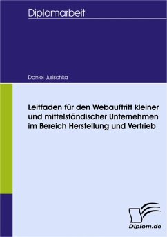 Leitfaden für den Webauftritt kleiner und mittelständischer Unternehmen im Bereich Herstellung und Vertrieb (eBook, PDF) - Jurischka, Daniel