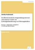 Feedbackorientierte Ausgestaltung interner Assessment Center zur Leistungsstimulierung von Führungskräften (eBook, PDF)