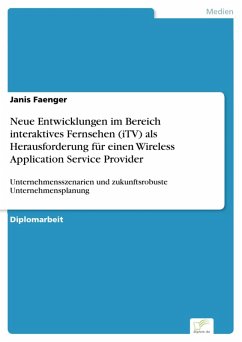 Neue Entwicklungen im Bereich interaktives Fernsehen (iTV) als Herausforderung für einen Wireless Application Service Provider (eBook, PDF) - Faenger, Janis