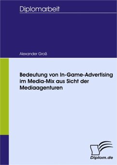 Bedeutung von In-Game-Advertising im Media-Mix aus Sicht der Mediaagenturen (eBook, PDF) - Groß, Alexander