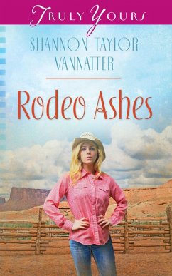 Rodeo Ashes (eBook, ePUB) - Vannatter, Shannon Taylor