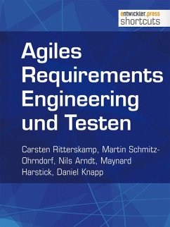 Agiles Requirements Engineering und Testen (eBook, ePUB) - Ritterskamp, Carsten; Schmitz-Ohrndorf, Martin; Arndt, Nils; Harstick, Maynard; Knapp, Daniel