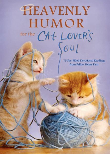 Heavenly Humor for the Cat Lover's Soul (eBook, ePUB) Heavenly Humor for the Cat Lover's Soul (eBook, ePUB)