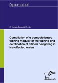 Compilation of a computerbased training module for the training and certification of officers navigating in ice-affected waters (eBook, PDF)