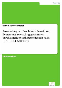 Anwendung der Bruchlinientheorie zur Bemessung zweiachsig gespannter durchlaufender Stahlbetondecken nach DIN 1045-1 (2001-07) (eBook, PDF) - Schortemeier, Mario