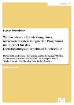 Web-Academy - Entwicklung eines nutzerorientierten, integrierten Programms im Internet für das Dienstleistungsunternehmen Hochschule (eBook, PDF) - Brombach, Stefan