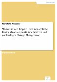 Wandel in den Köpfen - Der menschliche Faktor als Ansatzpunkt für effektives und nachhaltiges Change Management (eBook, PDF)